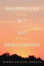 Disappointed But Not Disillusioned af Debbie Dickens Morgan