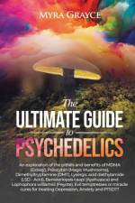 Ultimate Guide to Psychedelics af Myra Grayce