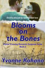 Blooms on the Bones af Yvonne Kohano