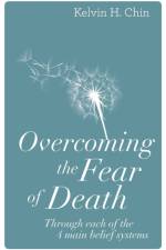 Overcoming the Fear of Death af Kelvin H Chin