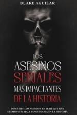 Asesinos Seriales mas Impactantes de la Historia af Blake Aguilar