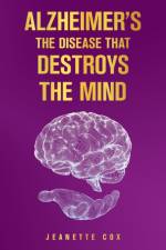 Alzheimer's the Disease That Destroys the Mind af Jeanette Cox