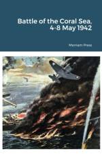 Battle of the Coral Sea, 4-8 May 1942 af Merriam Press