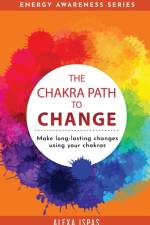 Chakra Path To Change af Alexa Ispas