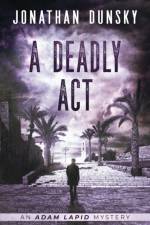 A Deadly Act af Jonathan Dunsky