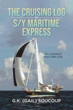 Cruising Log of S/Y Maritime Express af Gail K Soucoup