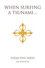 When Surfing a Tsunami . . . af Ziji Rinpoche
