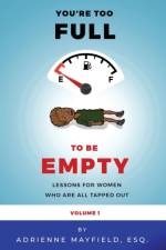 Too Full To Be Empty af Adrienne Mayfield Esq