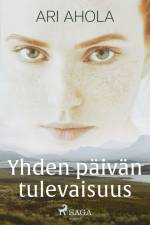 Yhden päivän tulevaisuus af Ari Ahola