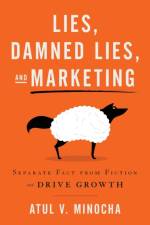 Lies, Damned Lies, and Marketing af Atul V Minocha