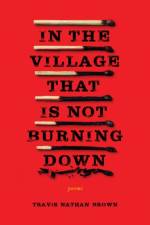 In the Village That Is Not Burning Down af Travis Nathan Brown