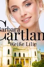 Weiße Lilie (Die zeitlose Romansammlung von Barbara Cartland 17) af Barbara Cartland