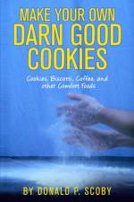 Make Your Own Darn Good Cookies af Donald P Scoby