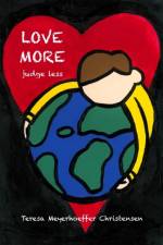 LOVE MORE Judge Less af Teresa Meyerhoeffer Christensen