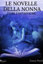 Le novelle della nonna. Fiabe fantastiche af Emma Perodi