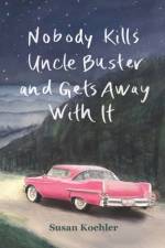 Nobody Kills Uncle Buster and Gets Away with It af Susan Koehler