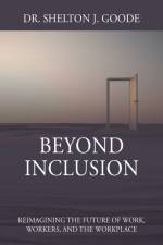 Beyond Inclusion af Dr Shelton J Goode