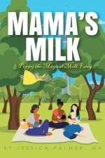 Mama's Milk & Poppy the Magical Milk Fairy af Jessica Palmer MA