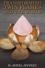 Transforming Twin Flames and the World af Jewel Jeffrey