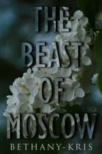 Beast of Moscow af Bethany-Kris