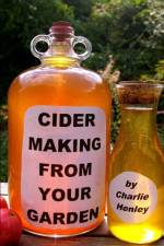 Cider Making From Your Garden af Charlie Henley