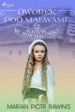 Dworek pod Malwami 12 - Krew w świronku af Marian Piotr Rawinis