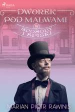 Dworek pod Malwami 9 - Sposoby i spiski af Marian Piotr Rawinis