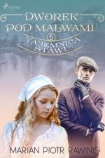 Dworek pod Malwami 5 - Tajemnica stawu af Marian Piotr Rawinis