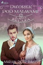 Dworek pod Malwami 17 - Lato żelaza af Marian Piotr Rawinis