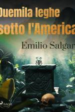 Duemila leghe sotto l'America af Emilio Salgari