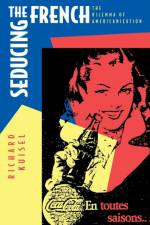 Seducing the French af Richard F. Kuisel