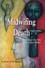 Midwifing Death af Leslene Della Madre