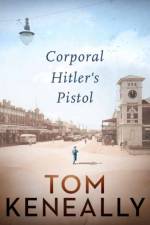 Corporal Hitlers Pistol af Tom Keneally