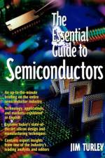 Essential Guide to Semiconductors, The af Jim Turley