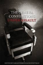 The Geneva Conventions Under Assault