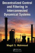 Decentralized Control and Filtering in Interconnected Dynamical Systems af Magdi S. Mahmoud