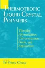 Thermotropic Liquid Crystal Polymers af Tai-Shung (National University of Singapore Chung