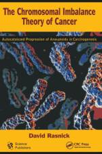The Chromosomal Imbalance Theory of Cancer af David (Chromosome Diagnostics Rasnick