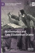 Mathematics and Late Elizabethan Drama af Joseph Jarrett