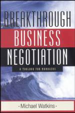 Breakthrough Business Negotiation af Michael (Harvard Business School Watkins