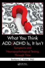 What You Think ADD/ADHD Is, It Isn't af Barbara C. (United Psychological Services Fisher