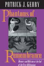 Phantoms of Remembrance af Patrick J. Geary