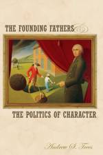 The Founding Fathers and the Politics of Character af Andrew S. Trees