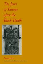 The Jews of Europe after the Black Death af Anna Foa