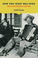 How the West Was Sung af Kathryn M. Kalinak
