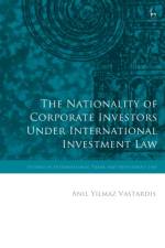 The Nationality of Corporate Investors under International Investment Law af Anil (University of Essex Yilmaz Vastardis
