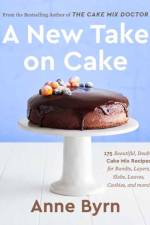 A New Take on Cake af Anne Byrn