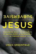 Subversive Jesus af Craig Warren Greenfield