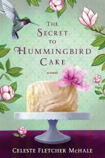 The Secret to Hummingbird Cake af Celeste Fletcher McHale