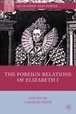 The Foreign Relations of Elizabeth I